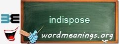 WordMeaning blackboard for indispose